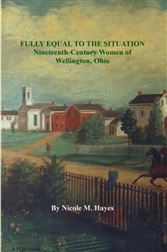 Fully Equal to the Situation: Nineteenth-Century Women of Wellington, Ohio cover image