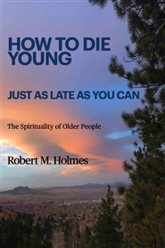 HOW TO DIE YOUNG Just as Late as You Can cover image