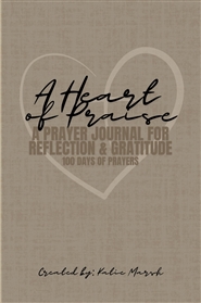 A Heart of Praise: A Prayer Journal for Reflection & Gratitude cover image