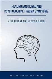 Healing Emotional And Psychological Trauma Symptoms: Treatment And Recovery Guide: Healing Trauma, Trauma And Recovery, Emotions And Mental Health cover image