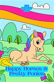 Mini Coloring Book HAPPY HORSES & PRETTY PONIES cover image