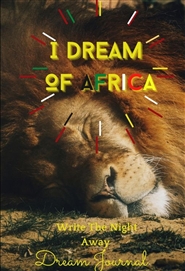 I Dream Of Africa: Write The Night Away Dream Journal cover image