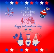 Mini Coloring Book 4TH OF JULY HAPPY INDEPENDENCE DAY cover image