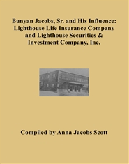 Bunyan Jacobs, Sr. and His Influence: Lighthouse Life Insurance Company and Lighthouse Securities & Investment Company, Inc. cover image
