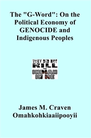 The "G-Word": On the Political Economy of GENOCIDE and Indigenous Peoples cover image