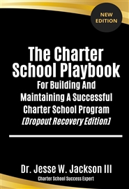 The Charter School Playbook For Building And Maintaining A Successful Charter School Program [Dropout Recovery Edition] cover image