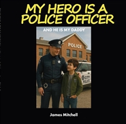 MY HERO IS A POLICE OFFICE ... cover image