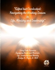 "Gifted but Overlooked:  Navigating the Waiting Season  in  Life, Ministry and Leadership" cover image