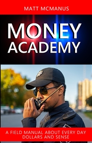 The Money Academy: A FIELD MANUAL FOR EVERYDAY DOLLARS AND SENSE
 cover image