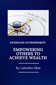 Pathways To Prosperity: Empowering Others To Achieve Wealth cover image