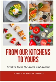 From Our Kitchens to Yours: Recipes from the heart and hearth cover image