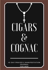 Cigars and Cognac - 45 Day Prayer and Manifestation Journal cover image