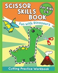 Scissor Skills Book for Kids: Fun with Dinosaurs: Cutting Practice Workbook cover image