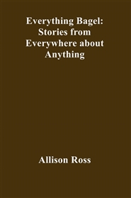 Everything Bagel: Stories from Everywhere about Anything cover image