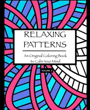 RELAXING PATTERNS: An Original Coloring Book to Calm Your Mind (Volume 3) cover image