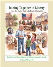 Joining Together in Liberty--How the States Built a Federated Republic cover image