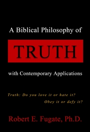 A Biblical Philosophy of Truth with Contemporary Applications cover image