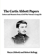 The Curtis Abbott Papers: Letters and Memoirs from a Civil War Veteran