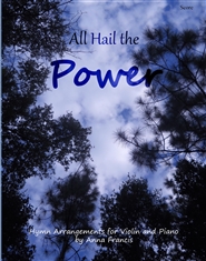 All Hail the Power: Hymn Arrangements for Violin and Piano cover image