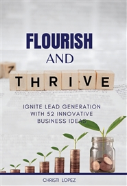 Flourish and Thrive: Ignite Lead Generation with 52 Innovative Business Ideas cover image