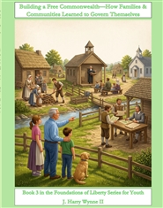 Building a Free Commonwealth--How Families & Communities Learned to Govern Themselves cover image