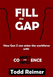 Fill The GAP: Helping Gen Z Enter the Workforce with Competence and Confidence cover image