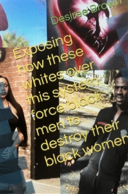 Exposing how these whites over this system force our black men to destroy them. cover image