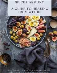 A Guide to Healing from Within - Wellness Cookbook for Chronic Inflammation Lupus and Migraines  cover image