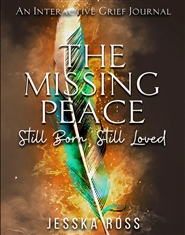 The Missing Peace: Still Born, Still Loved cover image