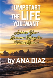 Jumpstart The Life You Want: Achieve Your Dreams Using The Vision Board cover image