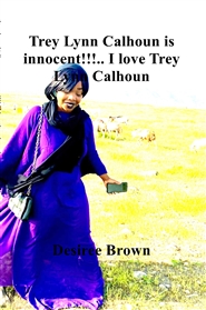 Trey Lynn Calhoun is innocent!!!.. I love Trey Lynn Calhoun  cover image