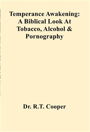 Temperance Awakening: A Biblical Look At Tobacco, Alcohol & Pornography cover image