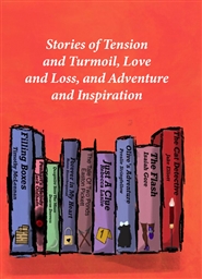 Stories of  Tension and Turmoil,  Love and Loss,  and Adventure and Inspiration:  A Short Story Anthology cover image