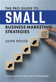 The Pro Guide To: Small Business Marketing Strategies cover image