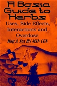 A Basic Guide To Herbs: Uses, Side Effects, Interactions, and Overdose cover image