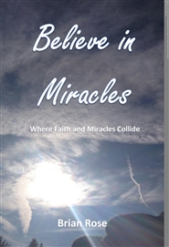 Believe in Miracles where Faith and Miracles collide cover image