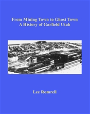 From Mining Town to Ghost Town A History of Garfield Utah cover image