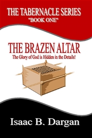 THE BRAZEN ALTAR : The Glory of God is Hidden in the Details! (THE TABERNACLE SERIES : Book 1) cover image