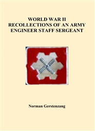 WORLD WAR II RECOLLECTIONS OF AN ARMY ENGINEER STAFF SERGEANT cover image