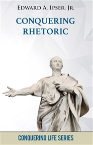 Conquering Rhetoric: How to Influence Through Your Words cover image