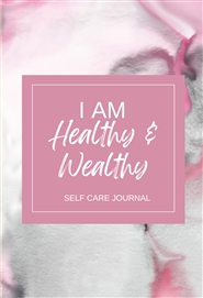 I AM Healthy & Wealthy Self Care Journal cover image