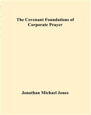 The Covenant Foundations of Corporate Prayer cover image