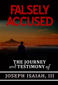 Falsely Accused - The Journey and Testimony of Joseph Isaiah, III cover image