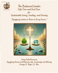 The Balanced Leader Self Care and Soul Care for Sustainable Living, Leading and Serving - Equipping Leaders to Thrive in Every Season cover image