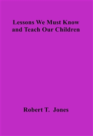Lessons We Must Know and Teach Our Children cover image