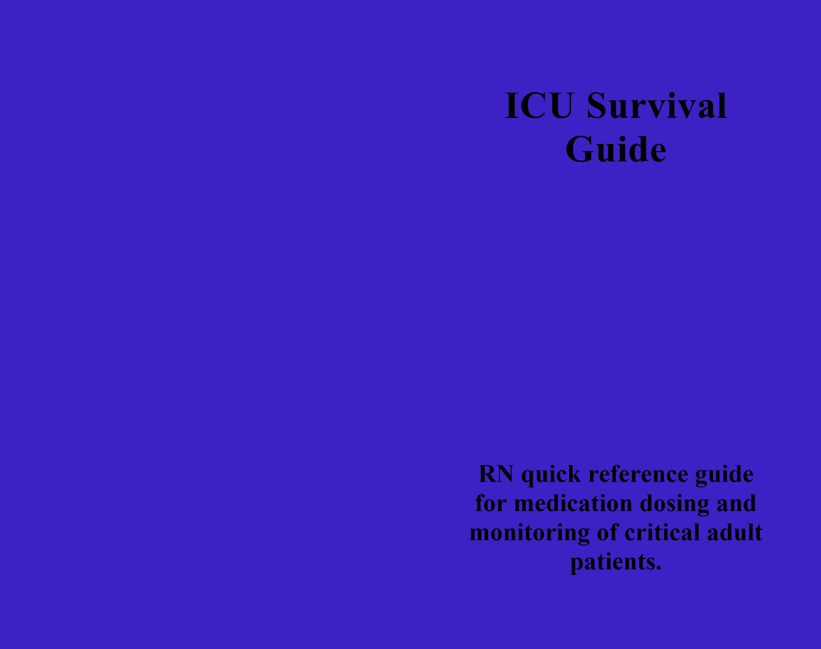 ICU Survival Guide by RN quick reference guide for medication dosing ...