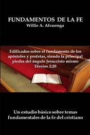 Fundamentos de la Fe por Willie A. Alvarenga cover image