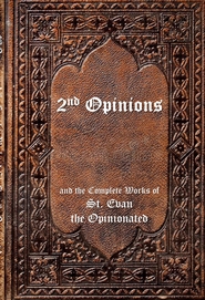2nd Opinions and the Complete Works of St. Evan the Opinionated cover image