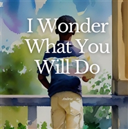 I Wonder What You Will Do cover image