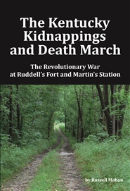 The Kentucky Kidnappings and Death March: The Revolutionary War at Ruddell